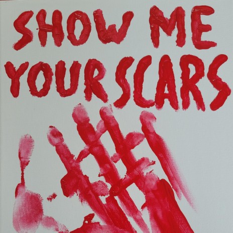 Show Me Your Scars | Boomplay Music