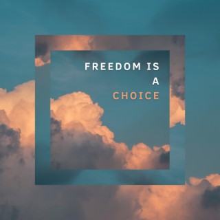 Freedom Is A Choice