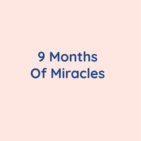 9 Months Of Miracles | Boomplay Music