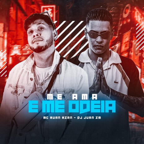 Me Ama e Me Odeia ft. MC RUAN RZAN | Boomplay Music