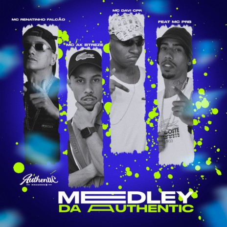 Medley da Authentic ft. MC AK BTREZE, MC Davi CPR & MC PRB | Boomplay Music