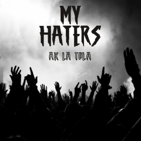 My Haters | Boomplay Music