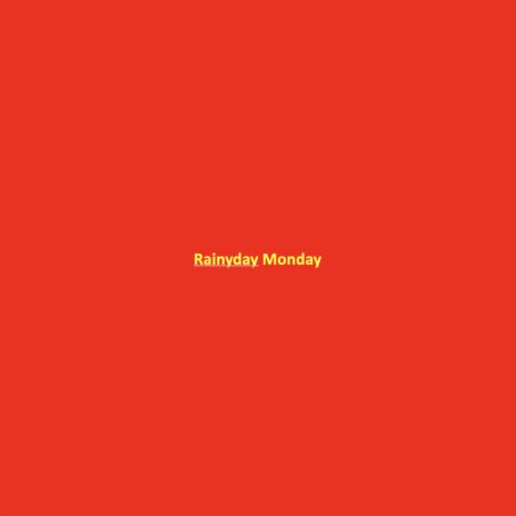 Rainyday Monday | Boomplay Music