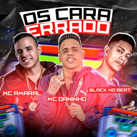 Os Cara Errado ft. Black do Recife & MC Amaral | Boomplay Music