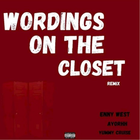 Wordings On The Closet (Remix) ft. Ayorhh & Yummy Cruise | Boomplay Music