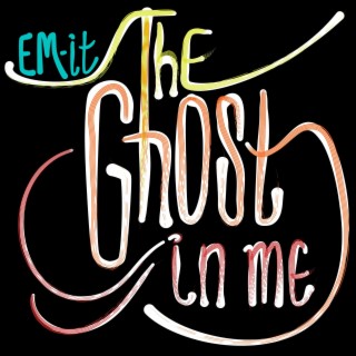 The Ghost In Me