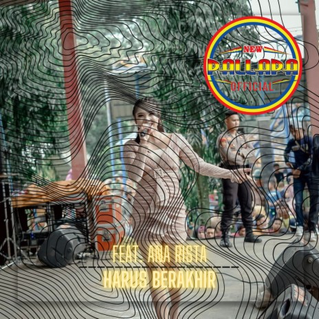 Harus Berakhir ft. Ana Rista | Boomplay Music