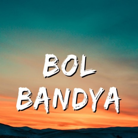 Bol Bandya | Boomplay Music
