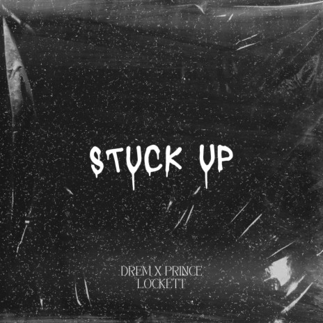 Stuck Up ft. Prince Lockett