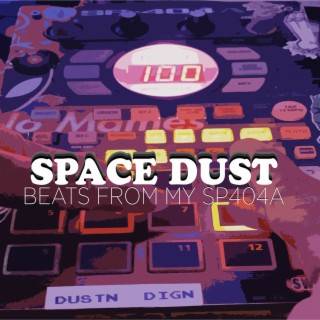 SPACE DUST (BEATS FROM MY SP404A)