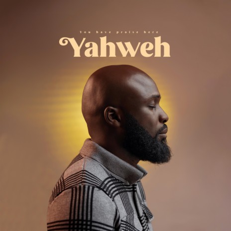 You Have Praise Here Yahweh | Boomplay Music