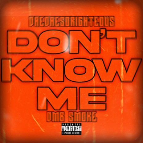 Dont Know Me ft. DaeDaeSoRighteous