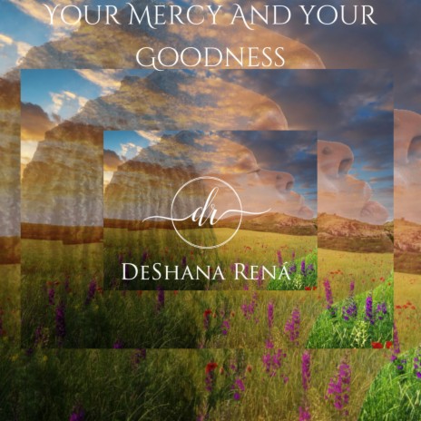 Your Mercy And Your Goodness | Boomplay Music