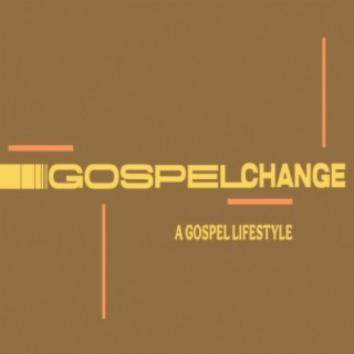 Gospel Change: A Gospel Lifestyle