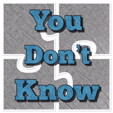 You Don't Know | Boomplay Music