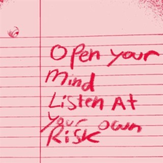 Open your Mind Listen at your own Risk