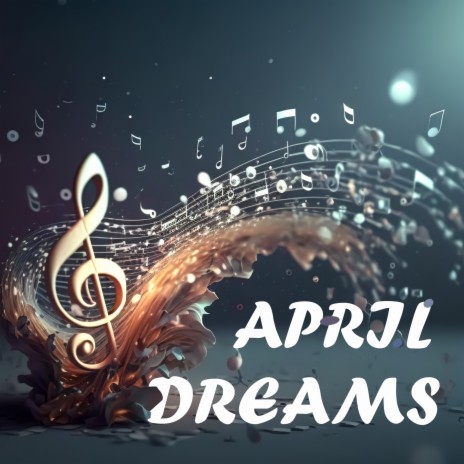 April Dreams | Boomplay Music