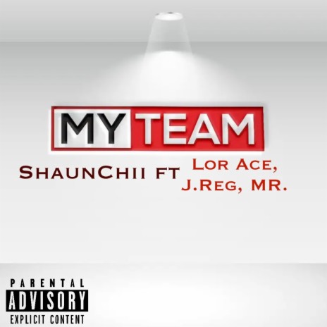 My Team ft. Lor Ace, J.Reg & MR.