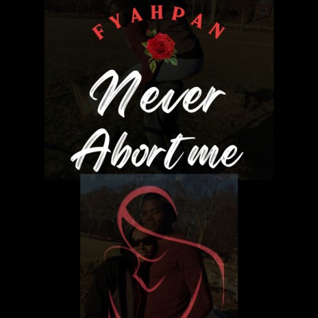 Never Abort Me | Boomplay Music