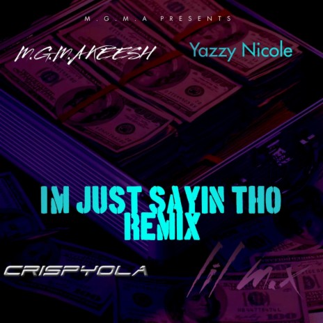 I'm Just Sayin Tho (Remix) ft. Yazzy Nicole, Crispyola & Lil M.x