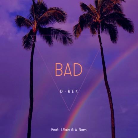 Bad ft. J.Rain & A-Nom