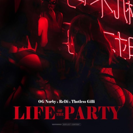 LIFE OF THE PARTY ft. OG Norby & ReDi | Boomplay Music