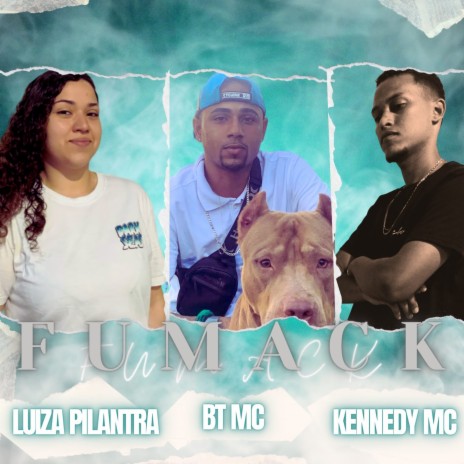 Fumack ft. Luiza pilantra & Kennedy Mc | Boomplay Music