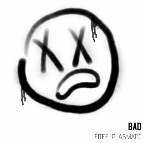 Bad ft. PLASMATIC | Boomplay Music