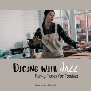 Dicing with Jazz: Funky Tunes for Foodies