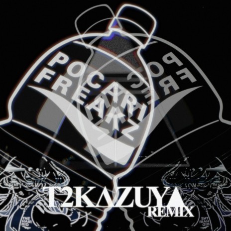 POCARI FREAKZ (T2Kazuya Remix)