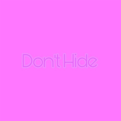 Don't Hide | Boomplay Music