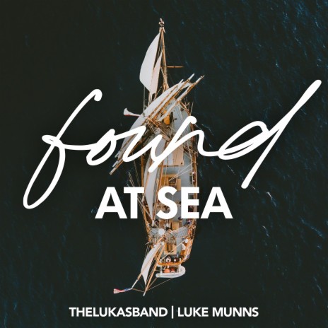 Found at Sea ft. Luke Munns | Boomplay Music