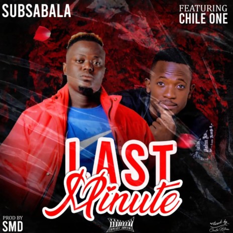 Sub Sabala Mu Last Minute ft. Chile One Mr Zambia | Boomplay Music