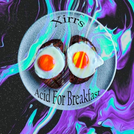 Acid For Breakfast | Boomplay Music