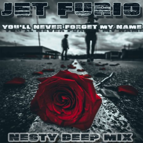 You'll Never Forget My Name (Nesty Deep Mix) | Boomplay Music