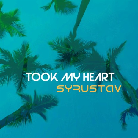 Took My Heart | Boomplay Music