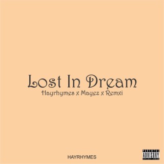 Lost In Dream ft. Mayez & Remxi lyrics | Boomplay Music