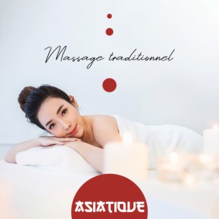 Massage traditionnel asiatique: Thérapie de massage à l'huile corporelle complète et musique pour la méditation, le spa, la relaxation