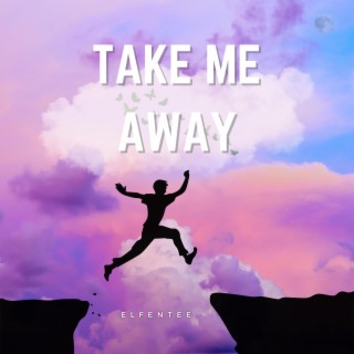 Take Me Away