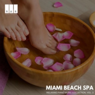 Miami Beach Spa: Relaxing Piano Music Collection, Vol. 3