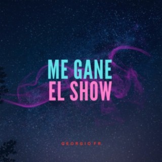 Me Gane El Show