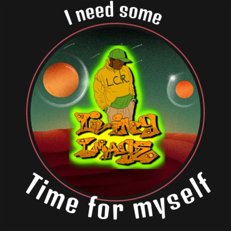 I Need Some Time for Myself | Boomplay Music