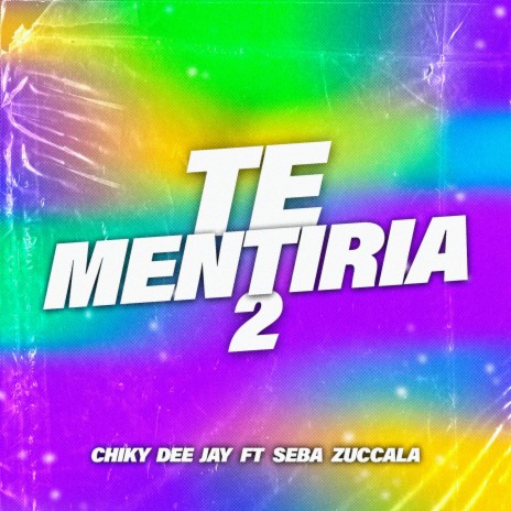 Te Mentiria 2 ft. Chiky Dee Jay | Boomplay Music