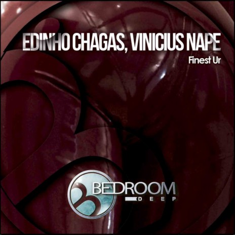 Finest Ur (Original Mix) ft. Edinho Chagas | Boomplay Music