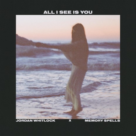 All I See Is You ft. Jordan Whitlock | Boomplay Music