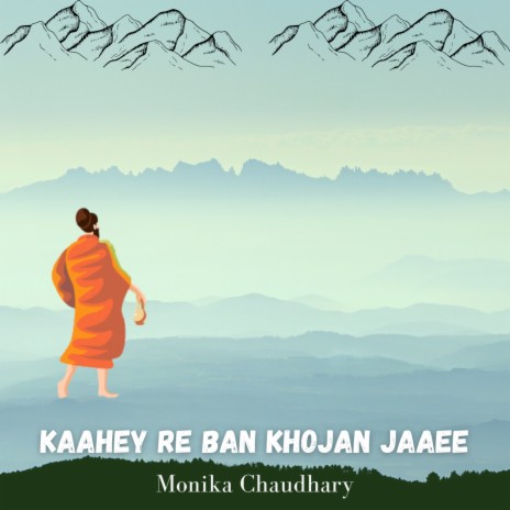 Kaahey Re Ban Khojan Jaaee | Boomplay Music