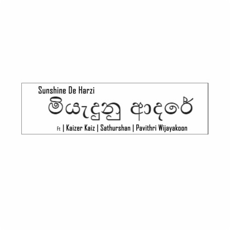 Miyaedunu Adare (Sinhala Version) ft. Kaizer Kaiz, Sathurshan & Pavithri Wijayakoon | Boomplay Music