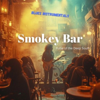 Smokey Bar - Pulse of the Deep South