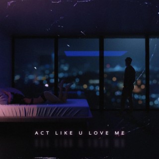 Act Like U Love Me ft. Eleonor lyrics | Boomplay Music