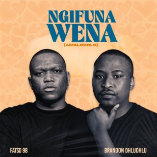 Ngifuna Wena (Amalobolo) ft. Brandon Dhludhlu lyrics | Boomplay Music